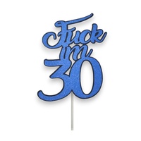 Fuck Im 30 Blue Glitter Cake Topper