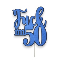 Fuck Im 50 Blue Glitter Cake Topper