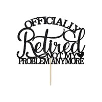 Officially Retired Not My Problem Anymore Paper Card Cake Topper