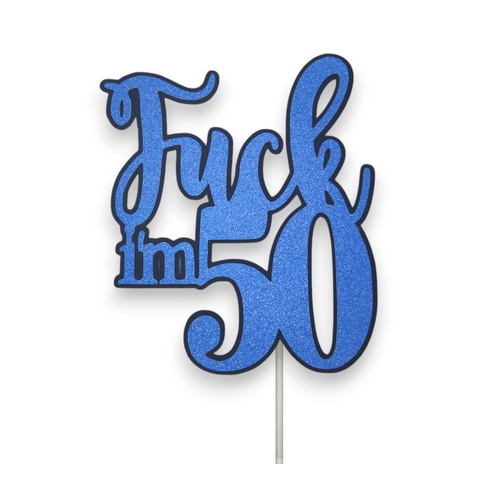 Fuck Im 50 Blue Glitter Cake Topper