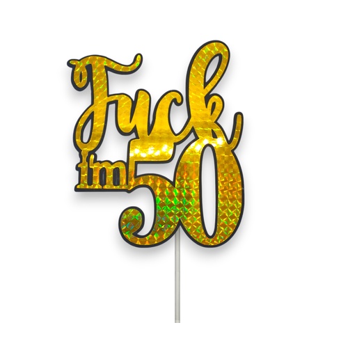 Fuck Im 50 Gold Holographic Cake Topper