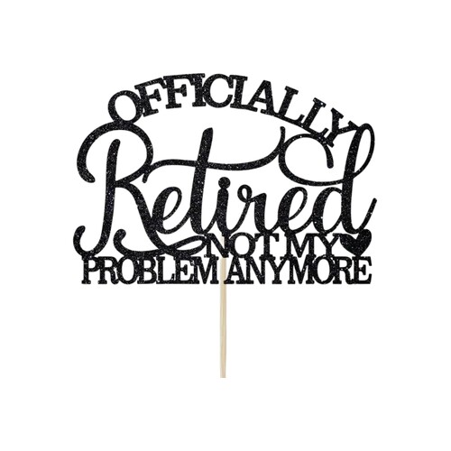 Officially Retired Not My Problem Anymore Paper Card Cake Topper